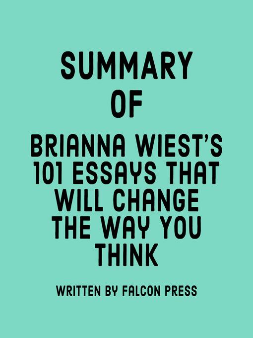 Title details for Summary of Brianna Wiest's 101 Essays That Will Change the Way You Think by Falcon Press - Available